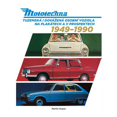 Mototechna - tuzemská i dovážená osobní vozidla na plakátech a v prospektech 1949-1990