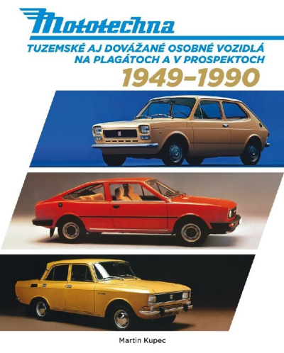 Mototechna - tuzemské aj dovážané osobné vozidlá na plagátoch a v prospektoch, 1949-1990